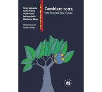 Cambiare rotta. Oltre la società della crescita