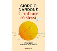 Cambiare se stessi. Manuale di coaching strategico - 2026 - ROI e