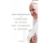 Cambiare se stessi per cambiare il mondo