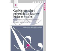 Cambio curricular y cultural en la educación básica en México: Observaciones sobre las transformaciones, contradicciones, tensiones y resistencias durante el periodo 2018-2023