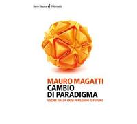 Cambio di paradigma. Uscire dalla crisi pensando il futuro