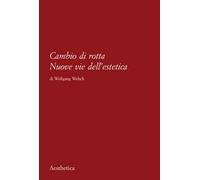 Cambio di rotta. Nuove vie dell'estetica