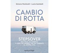Cambio di rotta. Stepsover. Dall'Italia all'America: il giro del mondo che ha cambiato la nostra vita