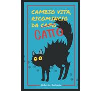 CAMBIO VITA: RICOMINCIO DA (CAPO) GATTO