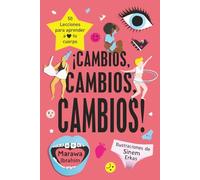 ¡Cambios, cambios, cambios! : 50 lecciones para conocer y amar tu cuerpo: 50 lecciones para aprender a amar tu cuerpo