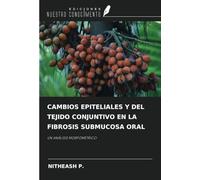 CAMBIOS EPITELIALES Y DEL TEJIDO CONJUNTIVO EN LA FIBROSIS SUBMUCOSA ORAL: UN ANÁLISIS MORFOMÉTRICO