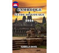 CAMBODGE GUIDE DE VOYAGE 2026