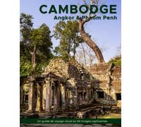 Cambodge: Un guide de voyage visuel en 50 images captivantes