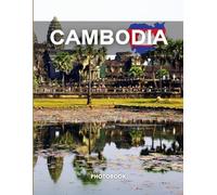 Cambodia Photobook: Coffee table book, A collection of stunning images that take you to popular cities, iconic places, and breathtaking landscapes..