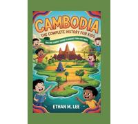 CAMBODIA: The Complete History for Kids: How One Country Turned Its Hardest Times into Hope: 8
