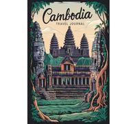 Cambodia Travel Journal: 100 Prompts to Write, Sketch, Place Photos & Collect Cambodian Memories