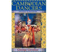 Cambodian Dancers - Ancient and Modern