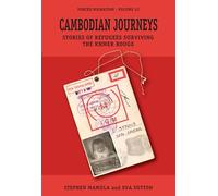 Cambodian Journeys: Stories of Refugees Surviving the Khmer Rouge
