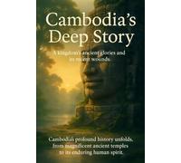 Cambodia's Deep Story: Cambodia’s profound history unfolds, from magnificent ancient temples to its enduring human spirit.