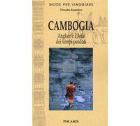 Cambogia. Angkor e l'Asia dei tempi perduti - 2015 - Polaris