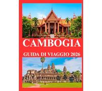 CAMBOGIA GUIDA DI VIAGGIO 2026