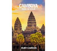 CAMBOYA GUÍA DE VIAJE 2025