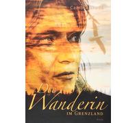Cambra Maria Sk Die Wanderin im Grenzland: Von den Feuern und (Copertina rigida)
