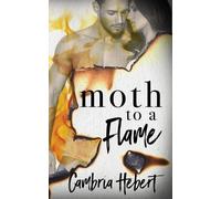 Cambria Hebert Moth To A Flame (Tascabile)