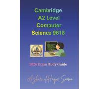 Cambridge A2 Level Computer Science 9618: 2026 Exam Study Guide