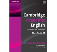 Cambridge Academic English B2 Upper Intermediate Class : An Integrated Skills Course for EAP [Lingua inglese]