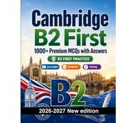 Cambridge B2 First : 1000 MCQ with Answers: Language test prep English: Reading, Vocabulary, Writing, Spelling, Exam format and written drills to pass the official language certificate