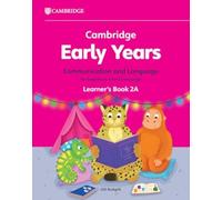 Cambridge Early Years. Communication and language for English as a first language Learner's Book A. Per la Scuola elementare (Vol. 2): Early Years International