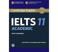 Cambridge English IELTS. IELTS 11. Academic. Student's book with answers. Per le Scuole superiori. Con CD-Audio: Authentic Examination Papers