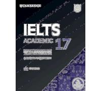 Cambridge English IELTS. IELTS 17 Academic. Student's Book with Answers. Per le Scuole superiori. Con espansione online. Con Audio: Authentic Practice Tests