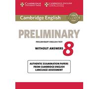 Cambridge English Preliminary 8 Student's Book [Lingua inglese]: Authentic Examination Papers from Cambridge English Language Assessment: Vol. 8