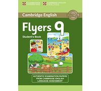 Cambridge English Young Learners 9 Flyers Student's Book: Authentic Examination Papers from Cambridge English Language Assessment [Lingua inglese]