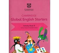 Cambridge Global English – Starters: Activity Book per la Scuola elementare (Vol. B)