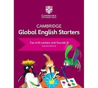 Cambridge global English. Starters. Fun with letters and sounds. Per la Scuola elementare (Vol. B)