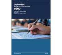 Cambridge IGCSE English as a First Language 0500: A Complete Student's Guide: 2nd Edition