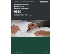 Cambridge IGCSE English as a Second Language 0510: A Complete Teacher's Guide
