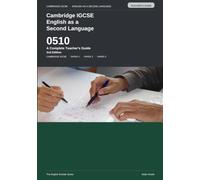 Cambridge IGCSE English as a Second Language 0510: A Complete Teacher's Guide: 2nd Edition
