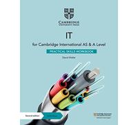 Cambridge International As and A Level IT. Practical IT Skills. With Workbook. Per le Scuole superiori. Con e-book. Con espansione online: Practical Skills Workbook