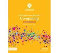 Cambridge Lower Secondary Computing Learner's Book 7 with Digital Access (1 Year)