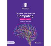 Cambridge Lower Secondary Computing Learner's Book 8 with Digital Access (1 Year)
