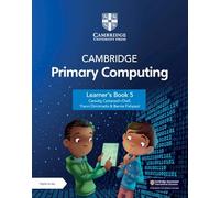Cambridge Primary Computing 1-6. Learner's Book 5 (Carta + Digitale con licenza 1 anno). Per la Scuola elementare