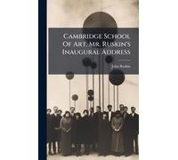 Cambridge School Of Art. Mr. Ruskin's Inaugural Address