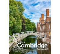 Cambridge UK: A Visual Journey Through Stunning Landmarks, Travel and Nature lovers.