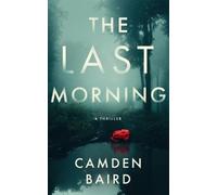 Camden Baird The Last Morning: A Thriller: 1 (Tascabile) Secrets of Chapel Roads