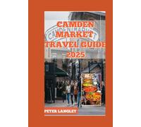 CAMDEN MARKET TRAVEL GUIDE: Camden Market Uncovered: A Visual Journey to Explore its Vibrance and Charm