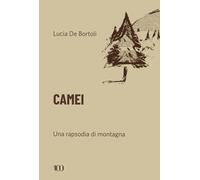 Camei. Una rapsodia di montagna [Hardcover] [Apr 04, 2025] De Bortoli, Lucia