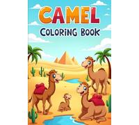 Camel Coloring Book: A Fun and Relaxing Desert Adventure with Camels - Perfect for Kids Ages 4-8 to Spark Creativity and Imagination