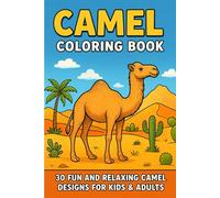 Camel Coloring Book for Kids & Adults: 30 Fun and Relaxing Camel Designs for Stress Relief, Creativity, and Mindfulness: Beautiful Camel Illustrations ... Travel Enthusiasts, and Desert Wildlife Fans