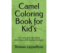 Camel Coloring Book for Kid's: Fun and Skill-Building Activities with Camel Designs