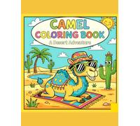 Camel Coloring Escape: Desert Animals for Creativity and Calm: Adorable Camel Designs for Relaxation, Mindfulness, and Creative Fun