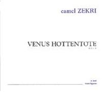 Camel Zekri - Vénus Hottentote
